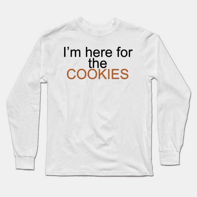 I'm Here for the Cookies Long Sleeve T-Shirt by God Inspired Designs